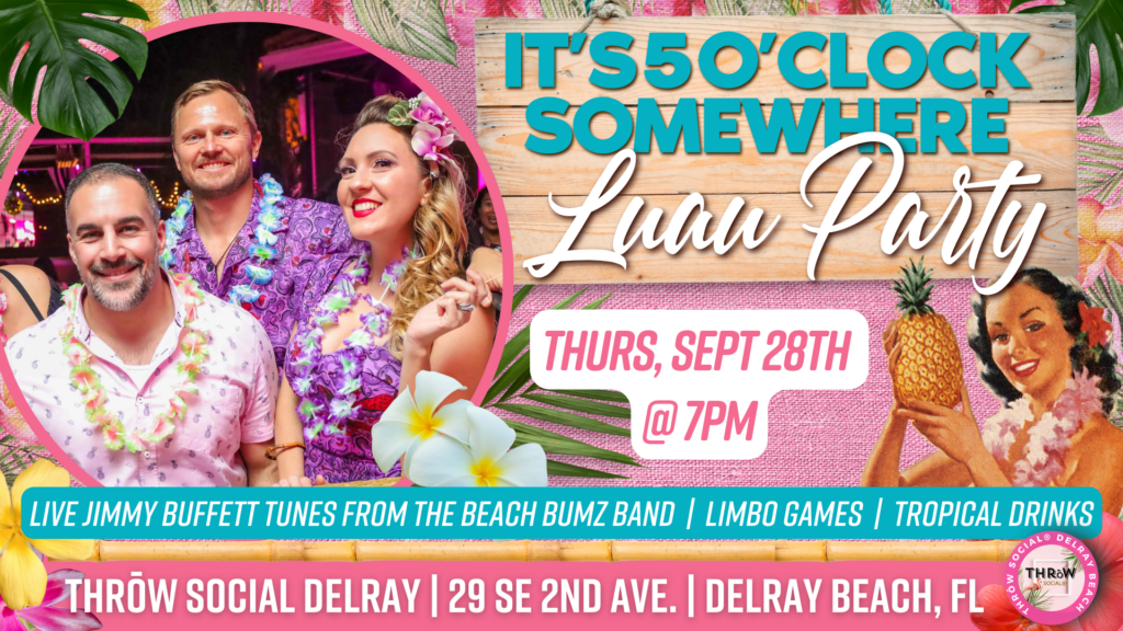 Jimmy Buffett Tribute Band & Luau at Throw Social! Delray Beach Chamber