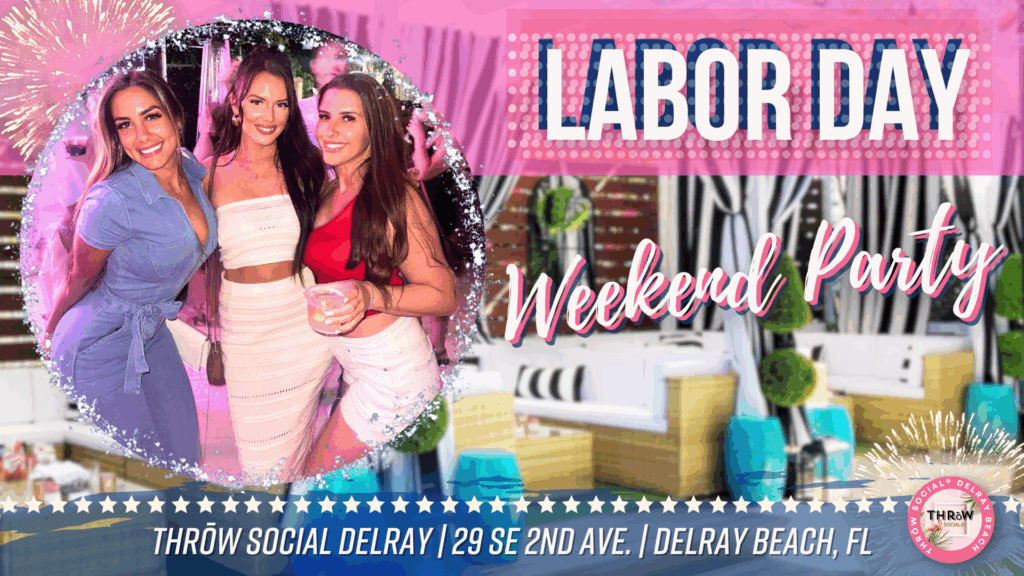 South Florida's BIGGEST Labor Day Party @ THRōW Social Delray Beach!